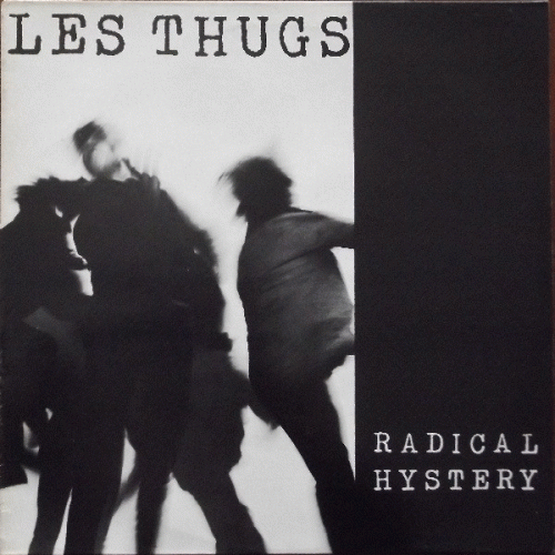 Les Thugs : Radical Hystery